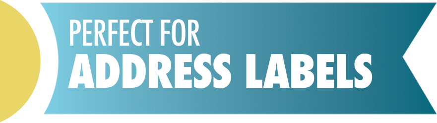 Perfect for Address Labels